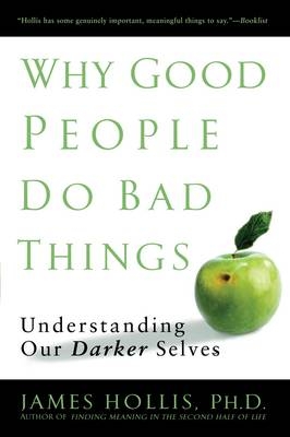 Why Good People Do Bad Things -  James Hollis