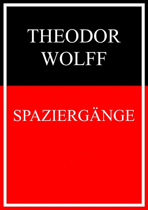 Spaziergänge -  Theodor Wolff