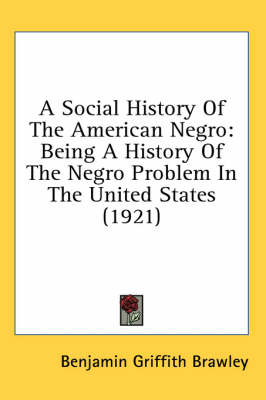 A Social History Of The American Negro - Benjamin Griffith Brawley