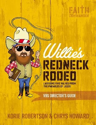 Willie's Redneck Rodeo VBS Director's Guide - Korie Robertson, Chrys Howard