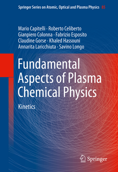 Fundamental Aspects of Plasma Chemical Physics - Mario Capitelli, Roberto Celiberto, Gianpiero Colonna, Fabrizio Esposito, Claudine Gorse, Khaled Hassouni, Annarita Laricchiuta, Savino Longo