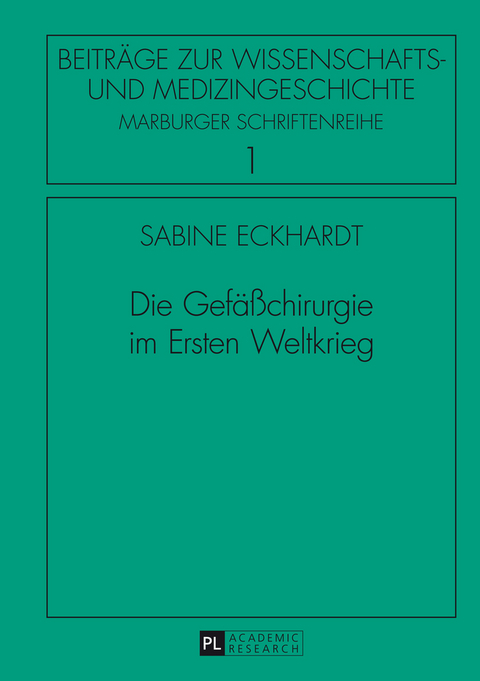 Die Gefäßchirurgie im Ersten Weltkrieg - Sabine Eckhardt