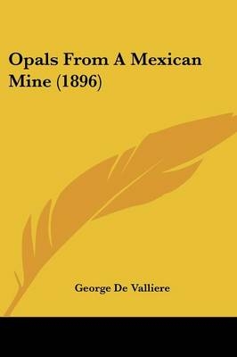 Opals From A Mexican Mine (1896) - George De Valliere