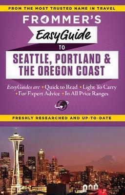 Frommer's EasyGuide to Seattle, Portland and the Oregon Coast - Donald Olson