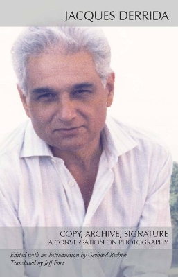 Copy, Archive, Signature - Jacques Derrida