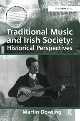 Traditional Music and Irish Society: Historical Perspectives - Martin Dowling