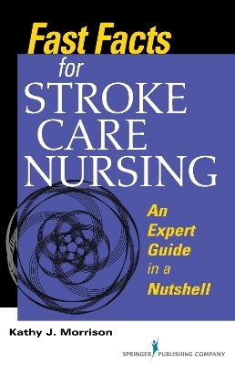 Fast Facts for Stroke Care Nursing - Kathy Morrison