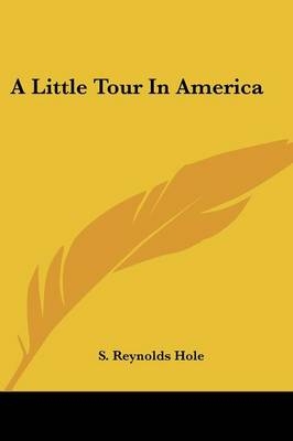 A Little Tour In America - S Reynolds Hole