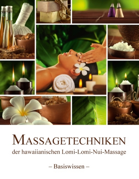 Massagetechniken der hawaiianischen Lomi-Lomi-Nui-Massage - Birgit Wieczorek