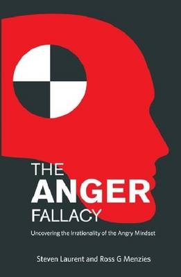 The Anger Fallacy - Steven Laurent, Ross G. Menzies