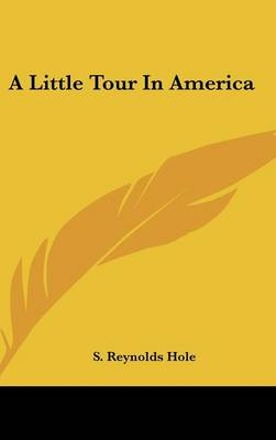 A Little Tour In America - S. Reynolds Hole