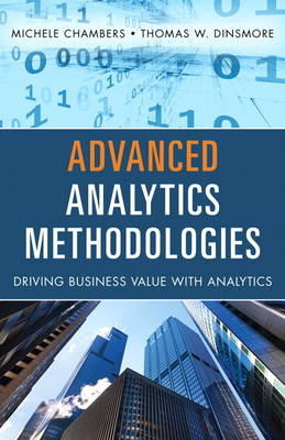 Advanced Analytics Methodologies - Michele Chambers, Thomas W Dinsmore