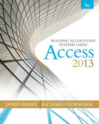 Building Accounting Systems Using Microsoft Access 2013 - Richard Newmark, James Perry