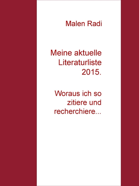 Meine aktuelle Literaturliste 2015. - Malen Radi