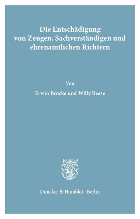 Die Entschädigung von Zeugen, Sachverständigen und ehrenamtlichen Richtern. - Erwin Brocke, Willy Reese