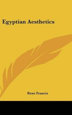 Egyptian Aesthetics - Rene Francis