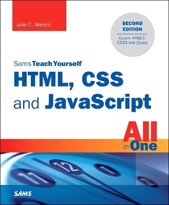 HTML, CSS and JavaScript All in One, Sams Teach Yourself - Julie Meloni