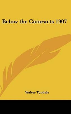 Below the Cataracts 1907 - Walter Tyndale