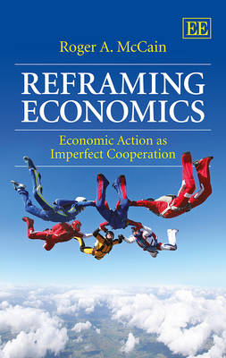 Reframing Economics - Roger A. McCain