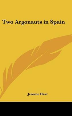 Two Argonauts in Spain - Jerome Hart