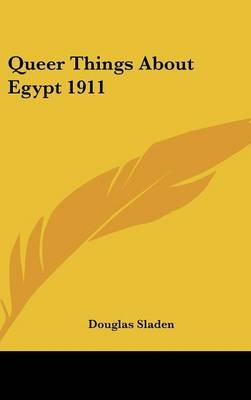 Queer Things About Egypt 1911 - Douglas Sladen