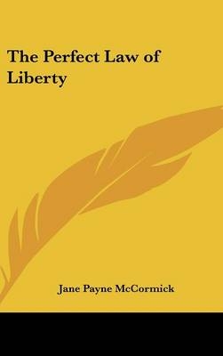 The Perfect Law of Liberty - Jane Payne McCormick