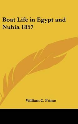 Boat Life in Egypt and Nubia 1857 - William C Prime