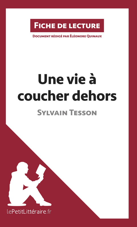 Une vie à coucher dehors de Sylvain Tesson (Fiche de lecture) -  lePetitLitteraire, Éléonore Quinaux