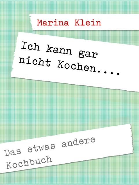 Ich kann gar nicht Kochen.... -  Marina Klein