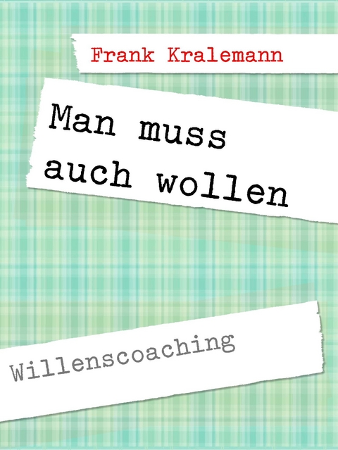 Man muss auch wollen -  Frank Kralemann