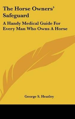 The Horse Owners' Safeguard - George S Heatley