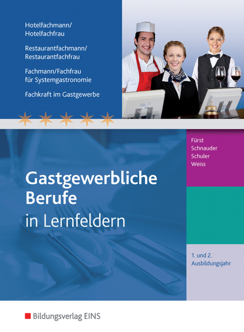 Hotelfachmann/-frau, Restaurantfachmann/-frau, Fachmann/-frau für Systemgastronomie, Fachkraft im Gastgewerbe - Werner Fürst, Erik Schnauder, Konrad Schuler, Jürgen Weiss