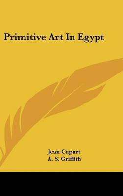 Primitive Art In Egypt - Jean Capart