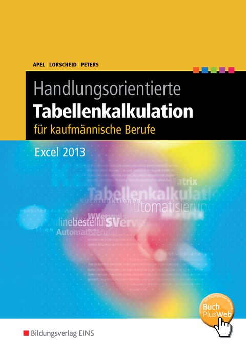 Handlungsorientierte Tabellenkalkulation für kaufmännische Berufe - Olaf Apel, Stefan Lorscheid, Markus Peters