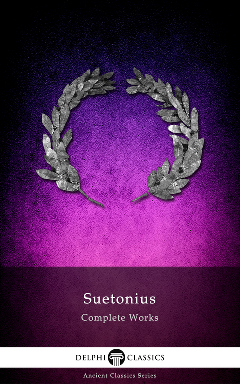 Delphi Complete Works of Suetonius (Illustrated) - Suetonius Suetonius