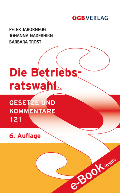 Die Betriebsratswahl - Peter Jabornegg p.A.Inst.f.Arbeits-u.Sozialrecht, Barbara Trost, Johanna Naderhirn