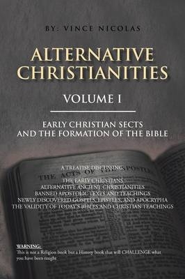 Alternative Christianities Volume I - Vince Nicolas