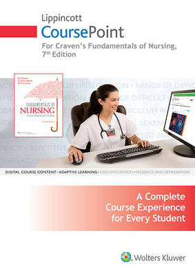 Lippincott Coursepoint for Fundamentals of Nursing - Ruth F Craven, Constance J Hirnle, Sharon Jensen