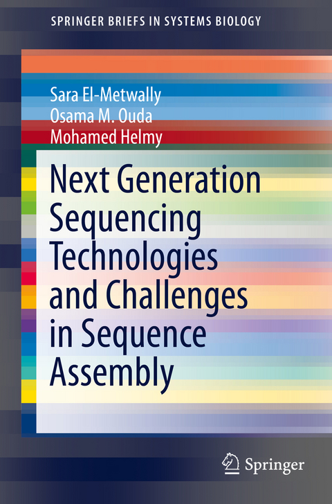 Next Generation Sequencing Technologies and Challenges in Sequence Assembly - Sara El-Metwally, Osama M. Ouda, Mohamed Helmy