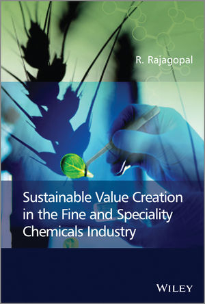 Sustainable Value Creation in the Fine and Speciality Chemicals Industry - R. Rajagopal