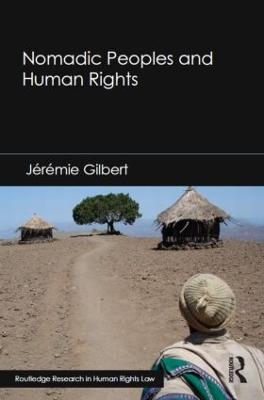 Nomadic Peoples and Human Rights - Jérémie Gilbert