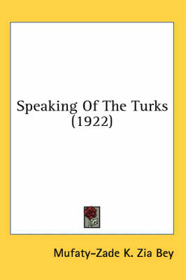 Speaking Of The Turks (1922) - Mufaty-Zade K Zia Bey