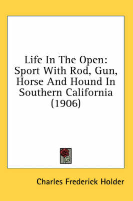 Life In The Open - Charles Frederick Holder