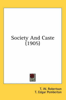 Society And Caste (1905) - T W Robertson