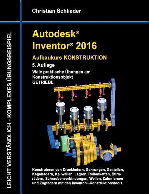 Autodesk Inventor 2016 - Aufbaukurs Konstruktion -  Christian Schlieder