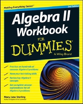 Algebra II Workbook For Dummies - Mary Jane Sterling