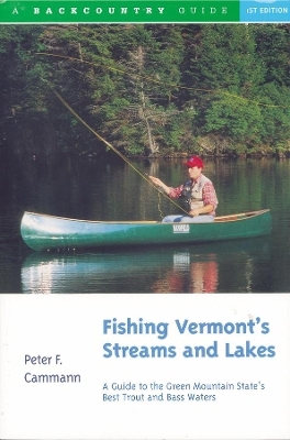 Fishing Vermont's Streams and Lakes - Peter F. Cammann