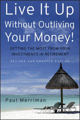 Live It Up Without Outliving Your Money! -  Paul Merriman