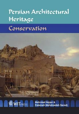 Persian Architectural Heritage: Conservation - M. M. Hejazi, F. Mehdizadeh Saradhj