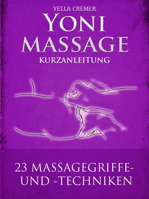 Yonimassage Kurzanleitung - 23 Massagegriffe und -techniken -  Yella Cremer